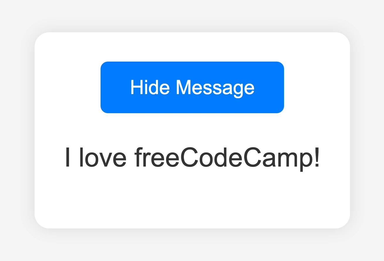 Stato attivo: il pulsante mostra 'Hide Message' e il messaggio 'I love freeCodeCamp!' è visibile
